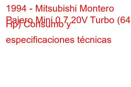 1994 - Mitsubishi Montero
Pajero Mini 0.7 20V Turbo (64 Hp) Consumo y especificaciones técnicas