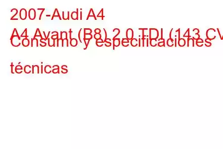 2007-Audi A4
A4 Avant (B8) 2.0 TDI (143 CV) Consumo y especificaciones técnicas