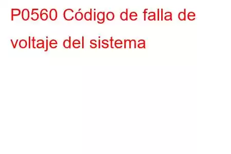 P0560 Código de falla de voltaje del sistema