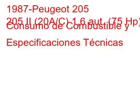 1987-Peugeot 205
205 II (20A/C) 1,6 aut. (75 Hp) Consumo de Combustible y Especificaciones Técnicas