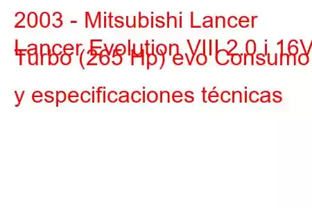 2003 - Mitsubishi Lancer
Lancer Evolution VIII 2.0 i 16V Turbo (265 Hp) evo Consumo y especificaciones técnicas