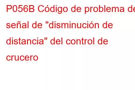 P056B Código de problema de señal de 