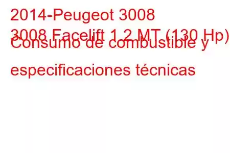 2014-Peugeot 3008
3008 Facelift 1.2 MT (130 Hp) Consumo de combustible y especificaciones técnicas