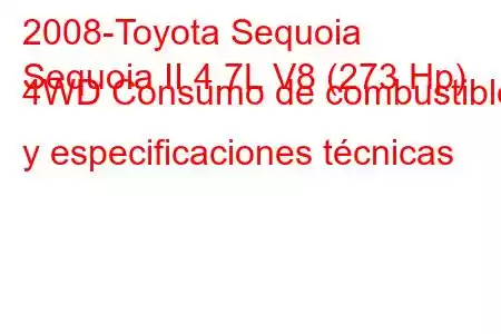 2008-Toyota Sequoia
Sequoia II 4.7L V8 (273 Hp) 4WD Consumo de combustible y especificaciones técnicas