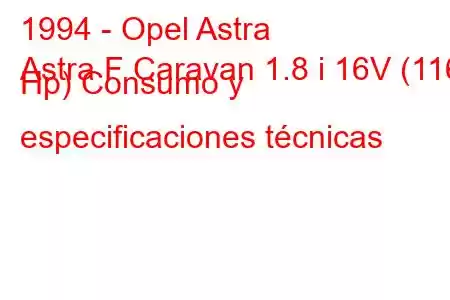 1994 - Opel Astra
Astra F Caravan 1.8 i 16V (116 Hp) Consumo y especificaciones técnicas