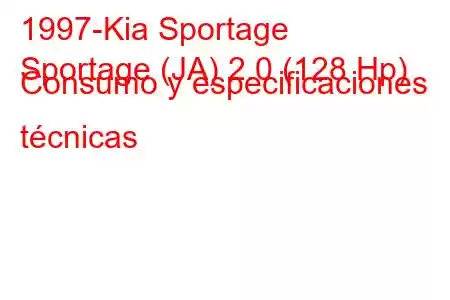 1997-Kia Sportage
Sportage (JA) 2.0 (128 Hp) Consumo y especificaciones técnicas