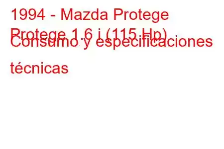 1994 - Mazda Protege
Protege 1.6 i (115 Hp) Consumo y especificaciones técnicas