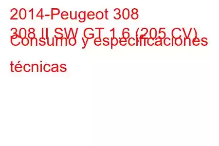 2014-Peugeot 308
308 II SW GT 1.6 (205 CV) Consumo y especificaciones técnicas