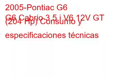 2005-Pontiac G6
G6 Cabrio 3.5 i V6 12V GT (204 Hp) Consumo y especificaciones técnicas