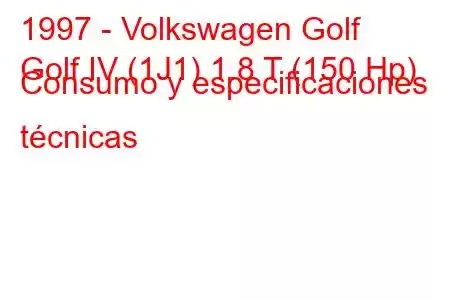 1997 - Volkswagen Golf
Golf IV (1J1) 1.8 T (150 Hp) Consumo y especificaciones técnicas