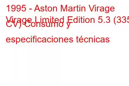 1995 - Aston Martin Virage
Virage Limited Edition 5.3 (335 CV) Consumo y especificaciones técnicas