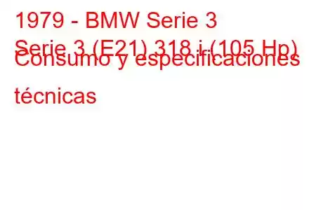 1979 - BMW Serie 3
Serie 3 (E21) 318 i (105 Hp) Consumo y especificaciones técnicas