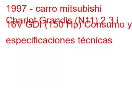 1997 - carro mitsubishi
Chariot Grandis (N11) 2.3 i 16V GDI (150 Hp) Consumo y especificaciones técnicas