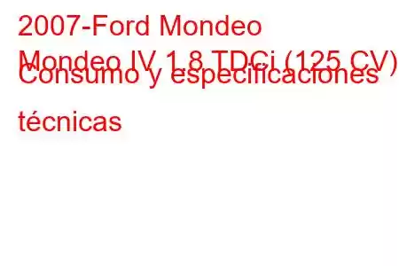 2007-Ford Mondeo
Mondeo IV 1.8 TDCi (125 CV) Consumo y especificaciones técnicas