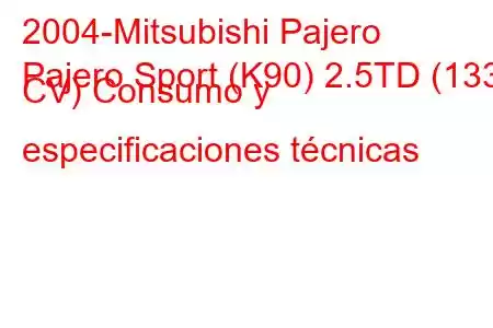 2004-Mitsubishi Pajero
Pajero Sport (K90) 2.5TD (133 CV) Consumo y especificaciones técnicas