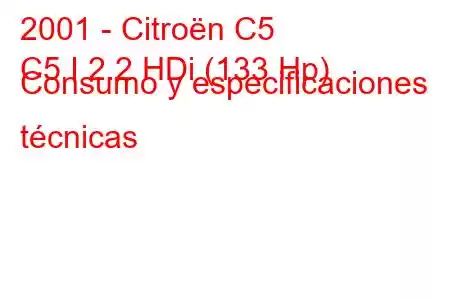 2001 - Citroën C5
C5 I 2.2 HDi (133 Hp) Consumo y especificaciones técnicas