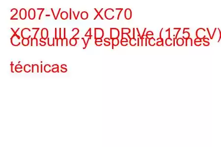 2007-Volvo XC70
XC70 III 2.4D DRIVe (175 CV) Consumo y especificaciones técnicas