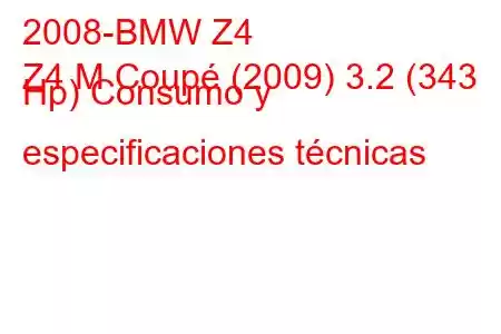 2008-BMW Z4
Z4 M Coupé (2009) 3.2 (343 Hp) Consumo y especificaciones técnicas