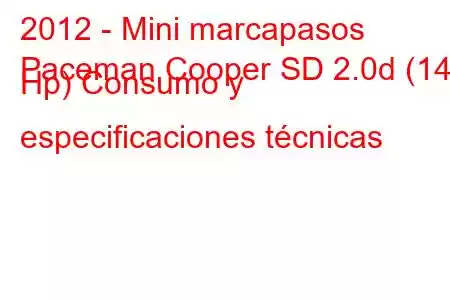 2012 - Mini marcapasos
Paceman Cooper SD 2.0d (143 Hp) Consumo y especificaciones técnicas