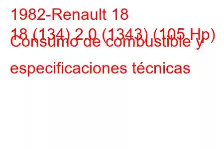 1982-Renault 18
18 (134) 2.0 (1343) (105 Hp) Consumo de combustible y especificaciones técnicas