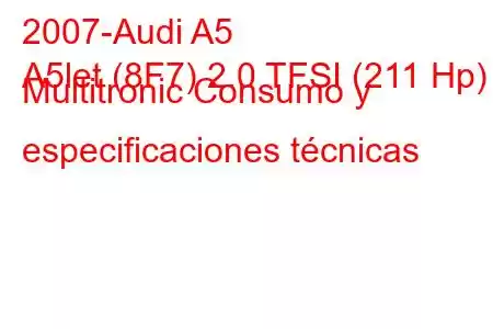 2007-Audi A5
A5let (8F7) 2.0 TFSI (211 Hp) Multitronic Consumo y especificaciones técnicas