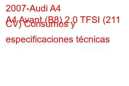 2007-Audi A4
A4 Avant (B8) 2.0 TFSI (211 CV) Consumos y especificaciones técnicas