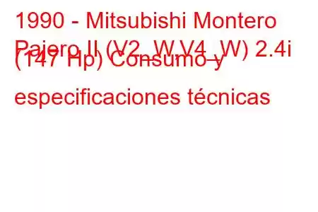 1990 - Mitsubishi Montero
Pajero II (V2_W,V4_W) 2.4i (147 Hp) Consumo y especificaciones técnicas