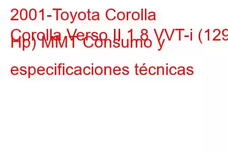 2001-Toyota Corolla
Corolla Verso II 1.8 VVT-i (129 Hp) MMT Consumo y especificaciones técnicas