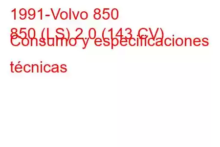 1991-Volvo 850
850 (LS) 2.0 (143 CV) Consumo y especificaciones técnicas