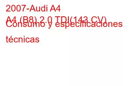 2007-Audi A4
A4 (B8) 2.0 TDI(143 CV) Consumo y especificaciones técnicas