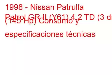 1998 - Nissan Patrulla
Patrol GR II (Y61) 4.2 TD (3 dr) (145 Hp) Consumo y especificaciones técnicas