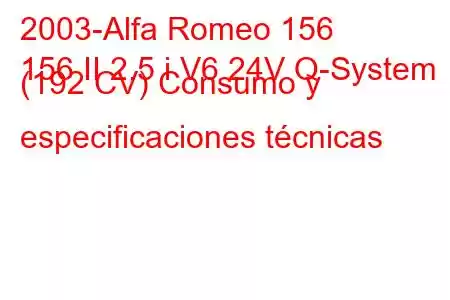 2003-Alfa Romeo 156
156 II 2.5 i V6 24V Q-System (192 CV) Consumo y especificaciones técnicas