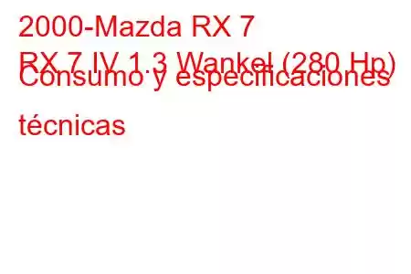 2000-Mazda RX 7
RX 7 IV 1.3 Wankel (280 Hp) Consumo y especificaciones técnicas