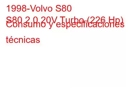 1998-Volvo S80
S80 2.0 20V Turbo (226 Hp) Consumo y especificaciones técnicas