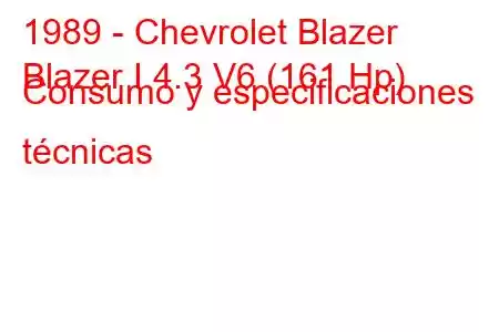 1989 - Chevrolet Blazer
Blazer I 4.3 V6 (161 Hp) Consumo y especificaciones técnicas