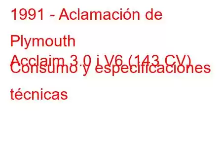 1991 - Aclamación de Plymouth
Acclaim 3.0 i V6 (143 CV) Consumo y especificaciones técnicas