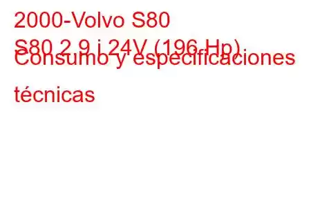 2000-Volvo S80
S80 2.9 i 24V (196 Hp) Consumo y especificaciones técnicas