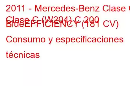 2011 - Mercedes-Benz Clase C
Clase C (W204) C 200 BlueEFFICIENCY (181 CV) Consumo y especificaciones técnicas