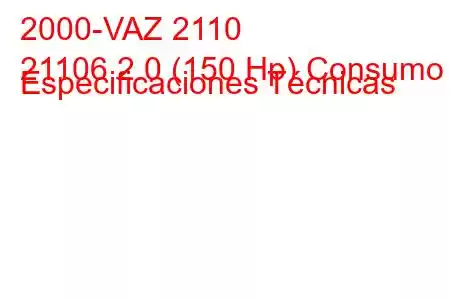 2000-VAZ 2110
21106 2.0 (150 Hp) Consumo y Especificaciones Técnicas