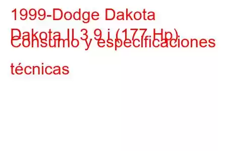 1999-Dodge Dakota
Dakota II 3.9 i (177 Hp) Consumo y especificaciones técnicas