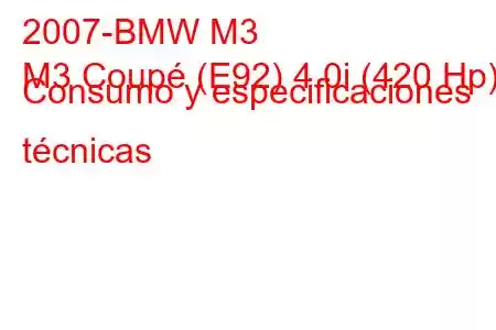 2007-BMW M3
M3 Coupé (E92) 4.0i (420 Hp) Consumo y especificaciones técnicas