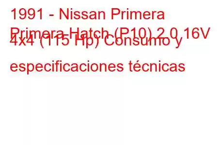 1991 - Nissan Primera
Primera Hatch (P10) 2.0 16V 4x4 (115 Hp) Consumo y especificaciones técnicas