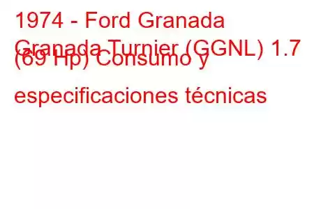 1974 - Ford Granada
Granada Turnier (GGNL) 1.7 (69 Hp) Consumo y especificaciones técnicas