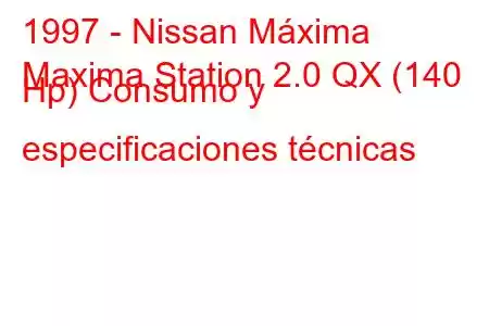 1997 - Nissan Máxima
Maxima Station 2.0 QX (140 Hp) Consumo y especificaciones técnicas