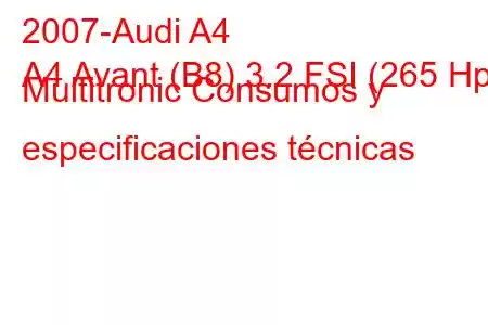 2007-Audi A4
A4 Avant (B8) 3.2 FSI (265 Hp) Multitronic Consumos y especificaciones técnicas