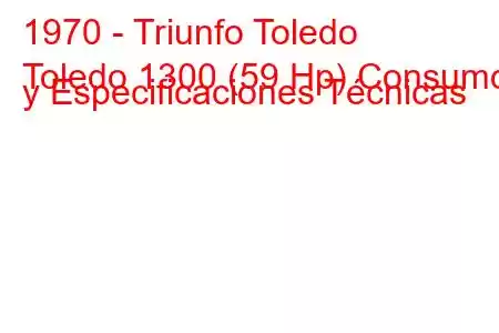 1970 - Triunfo Toledo
Toledo 1300 (59 Hp) Consumo y Especificaciones Técnicas