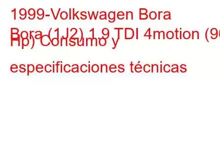 1999-Volkswagen Bora
Bora (1J2) 1.9 TDI 4motion (90 Hp) Consumo y especificaciones técnicas