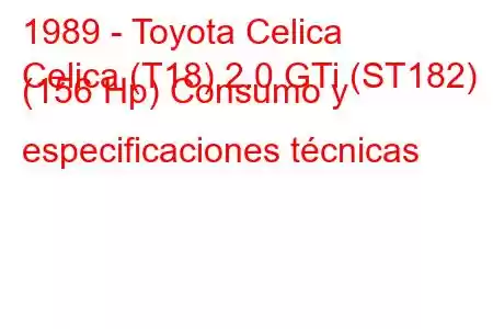 1989 - Toyota Celica
Celica (T18) 2.0 GTi (ST182) (156 Hp) Consumo y especificaciones técnicas