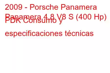 2009 - Porsche Panamera
Panamera 4.8 V8 S (400 Hp) PDK Consumo y especificaciones técnicas