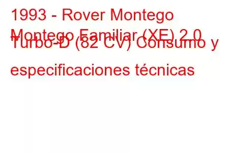 1993 - Rover Montego
Montego Familiar (XE) 2.0 Turbo-D (82 CV) Consumo y especificaciones técnicas